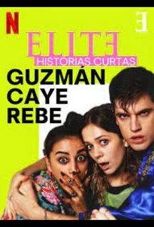 Сериал Элита. Короткие истории. Гусман, Каэ, Ребека (2021)