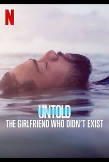 Сериал Untold: The Girlfriend Who Didn\'t Exist (2022)