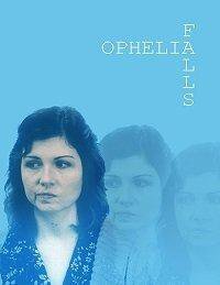 Фильм Ophelia Falls (2019)