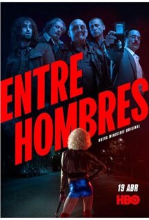 Сериал Entre Hombres (2021)