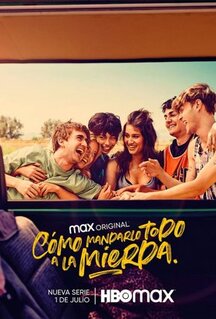 Сериал Cómo mandarlo todo a la mierda (2022)