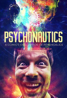 Фильм Psychonautics: A Comic's Exploration Of Psychedelics (2018)