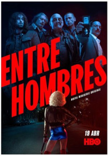 Сериал Entre Hombres (2021)