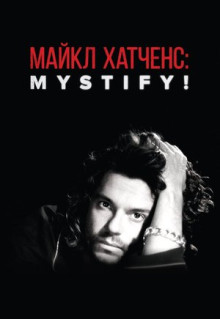 Фильм Майкл Хатченс: Mystify! (2019)