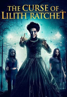 Фильм The Curse of Lilith Ratchet (2018)