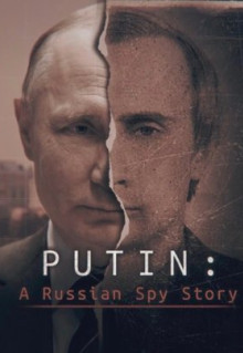 Putin: A Russian Spy Story