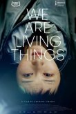 We Are Living Things