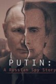 Putin: A Russian Spy Story